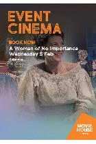 Jet Centre - Movie House Cinema - Event: A Woman of No Importance